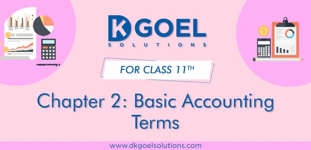 DK Goel Solutions Class 11th Chapter 2 Basic Accounting Terms