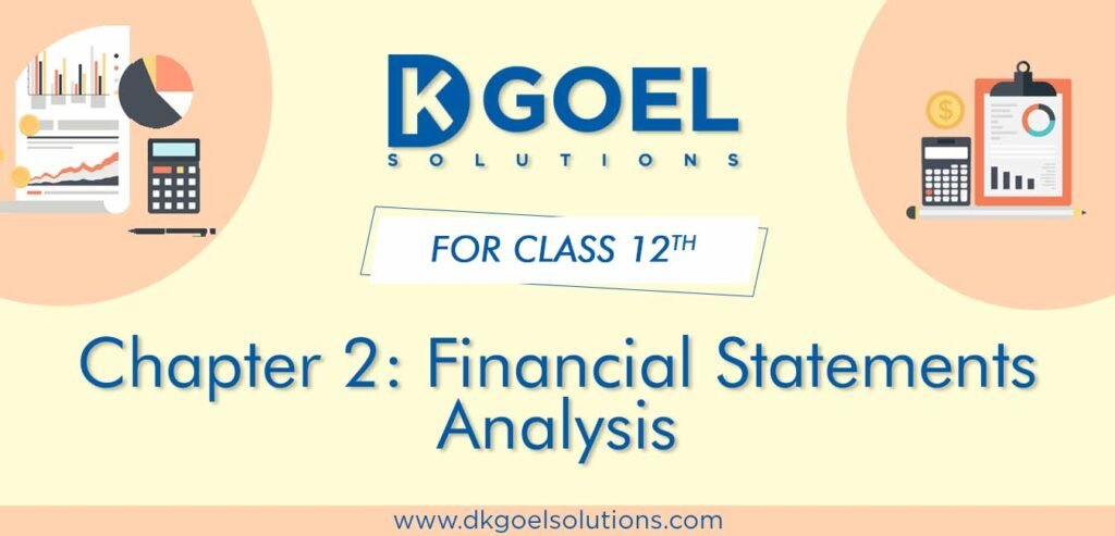 DK Goel Solutions Class 12th Chapter 2 Financial Statements Analysis