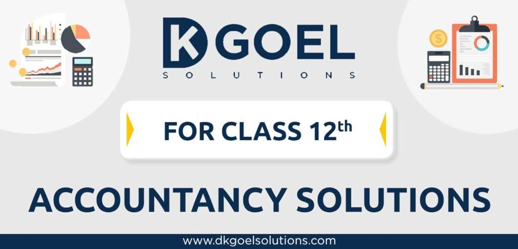 DK Goel Solutions Class 12 Accountancy Free PDF