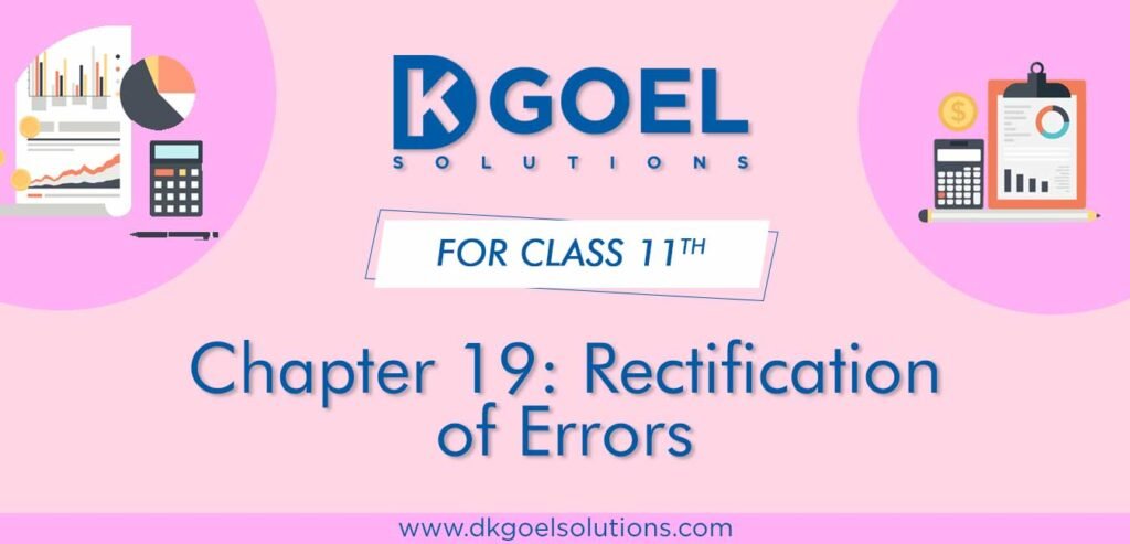 DK Goel Solutions Class 11th Chapter 19 Rectification of Errors
