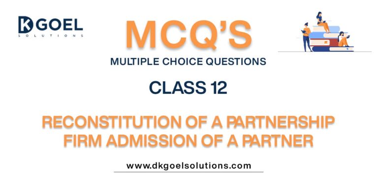 MCQ Questions Class 12 Accountancy Admission Of A Partner