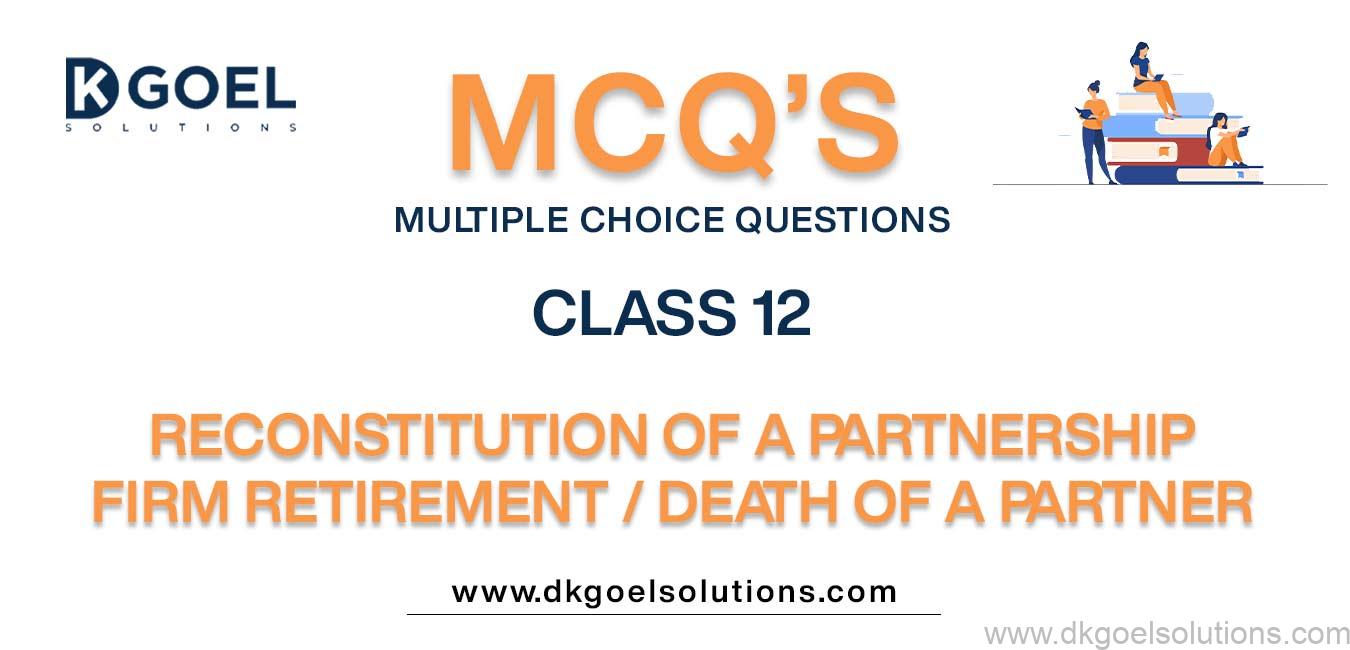 Mcq Questions Class 12 Accountancy Retirement Death Of A Partner Mcq Questions Class 12 Accountancy Retirement Death Of A Partner