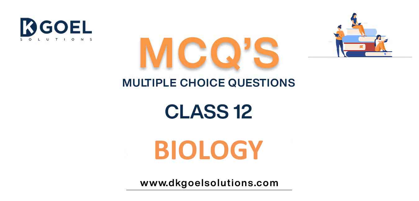 MCQs For Class 12 Biology With Answers Free PDF Download