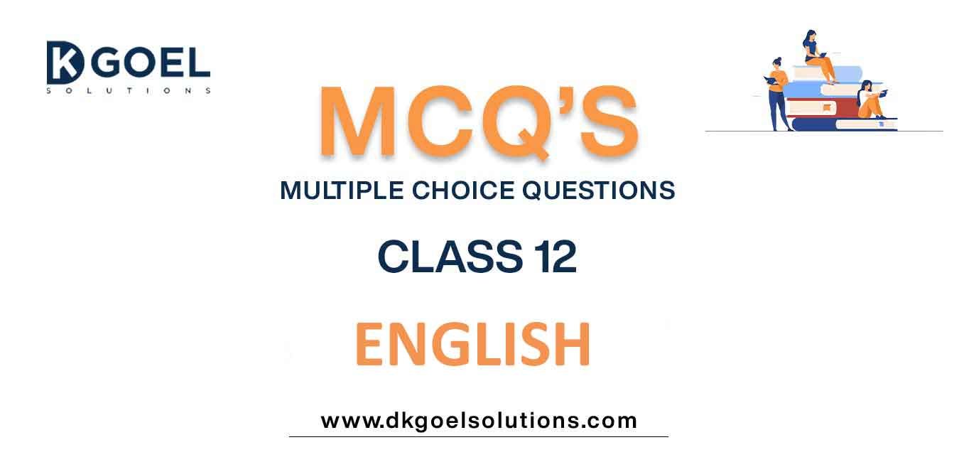 MCQs For Class 12 English With Answers Free PDF Download