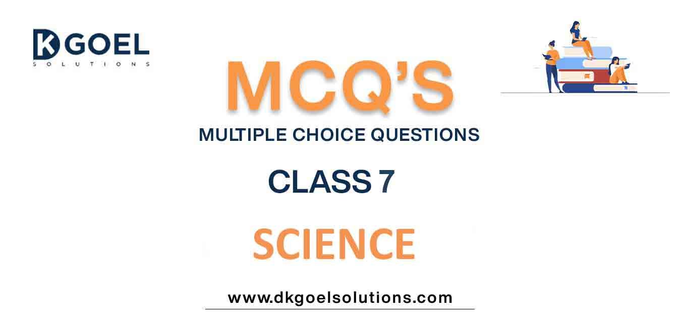 MCQs for Class 7 Science