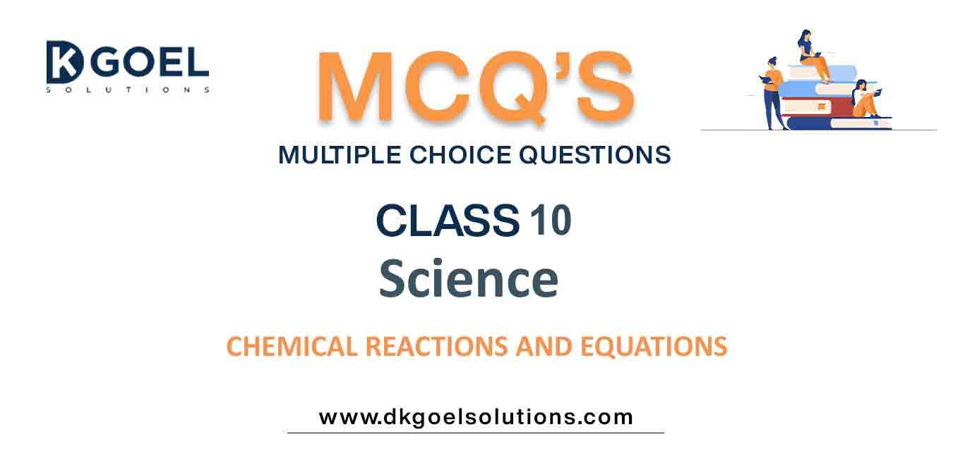 MCQ Questions Class 10 Science Chemical Reactions And Equations