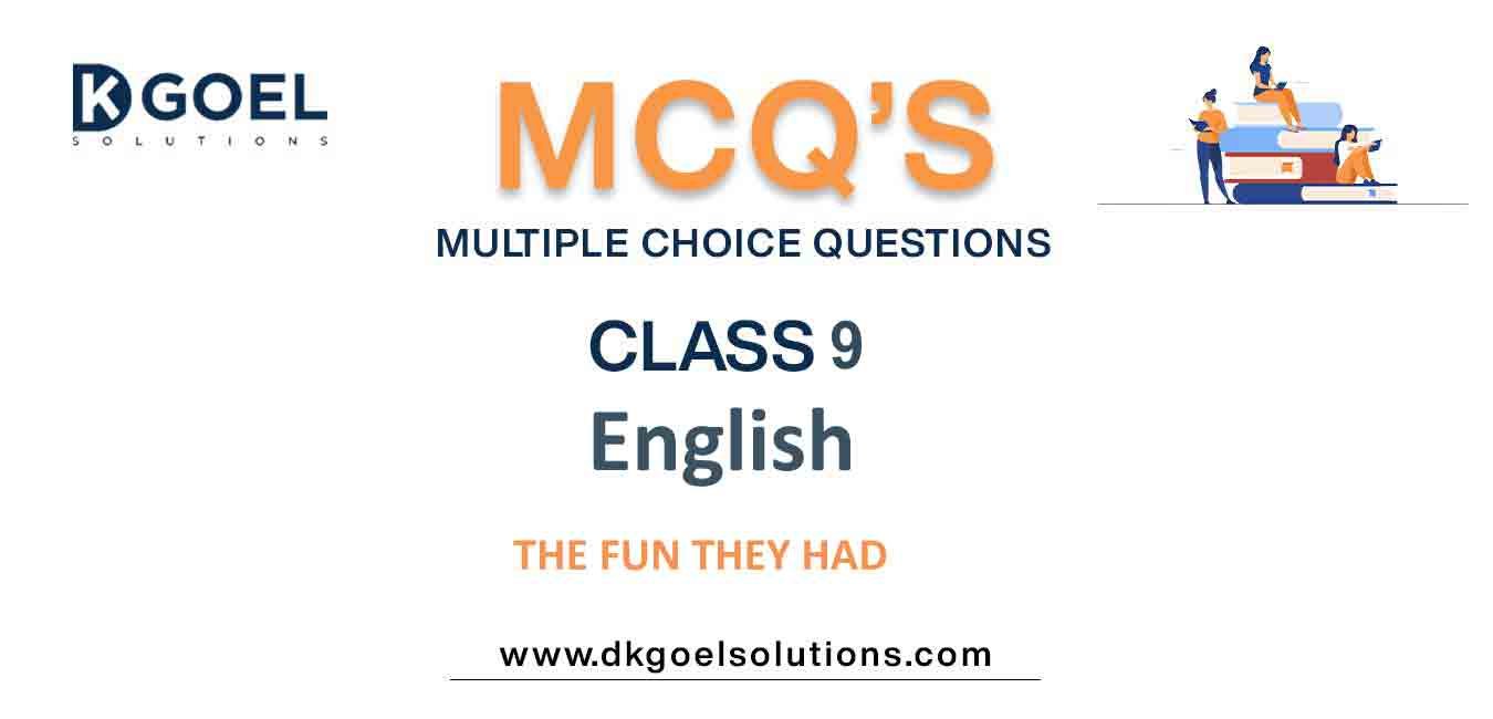 mcqs-for-english-class-9-with-answers-chapter-1-the-fun-they-had