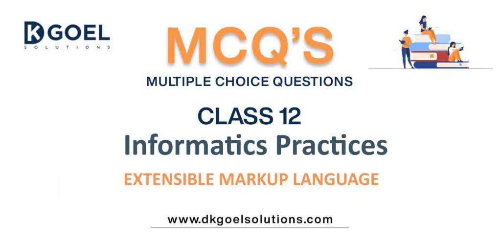 MCQs-for-Informatics-Practices-Class-12-with-Answers-Extensible-Markup-Language.jpg