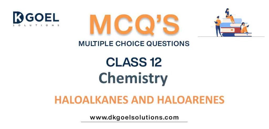 MCQs-for-Chemistry-Class-12-with-Answers-Chapter-10-Haloalkanes-and-Haloarenes.jpg
