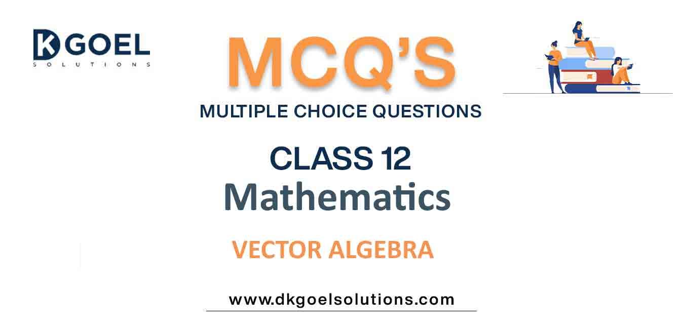 MCQ Questions Class 12 Mathematics Vector Algebra with Answer