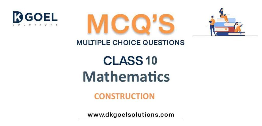 MCQs-for-Mathematics-Class-10-with-Answers-Chapter-10-Construction.jpg