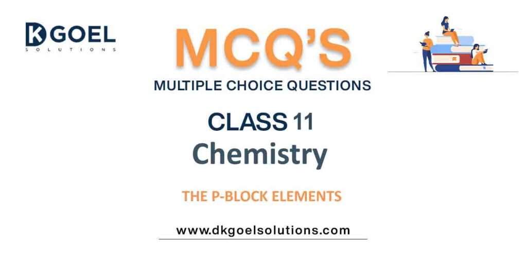 MCQs-for-Chemistry-Class-11-with-Answers-Chapter-11-The-P-Block-Elements.jpg