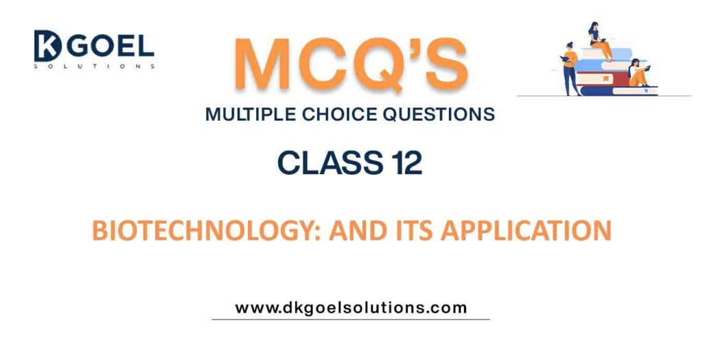 MCQs-for-Biology-Class-12-with-Answers-Chapter-12-Biotechnology-and-its-Application.jpg