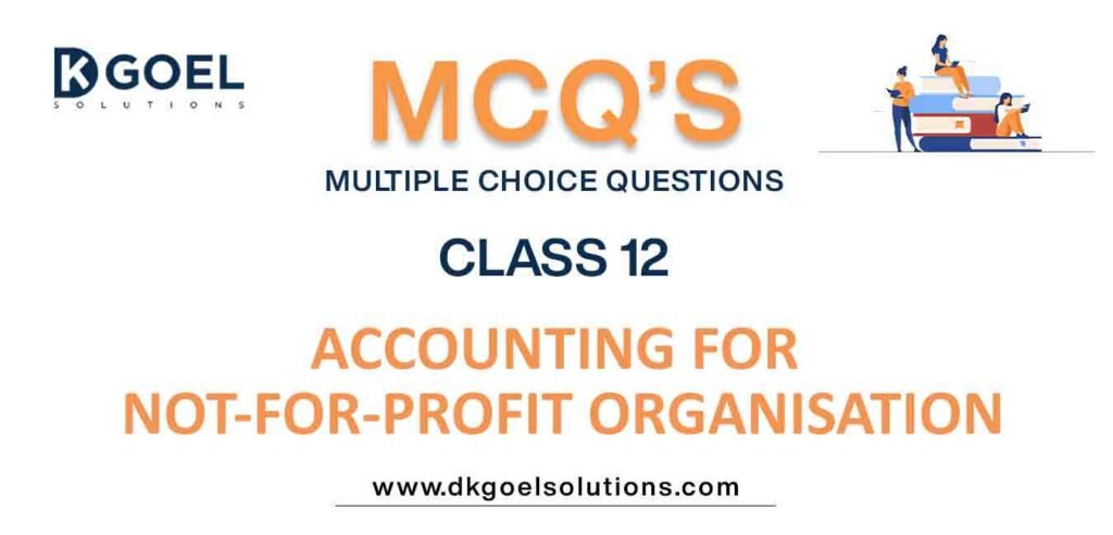 MCQs-for-Accountancy-Class-12-with-Answers-Chapter-1-Not-for-Profit-Organizations.jpg
