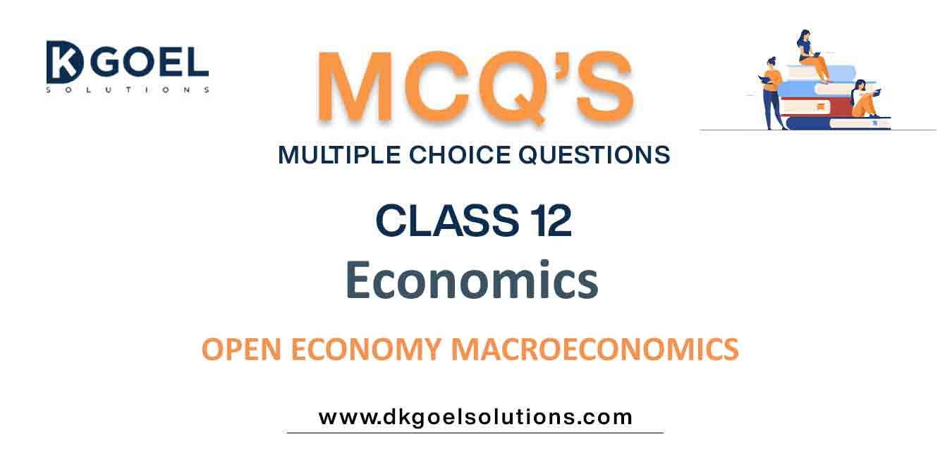 MCQ Questions Class 12 Economics Open Economy Macroeconomics