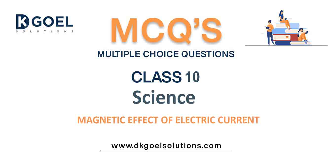 MCQ Questions Class 10 Science Effect of Electric Current
