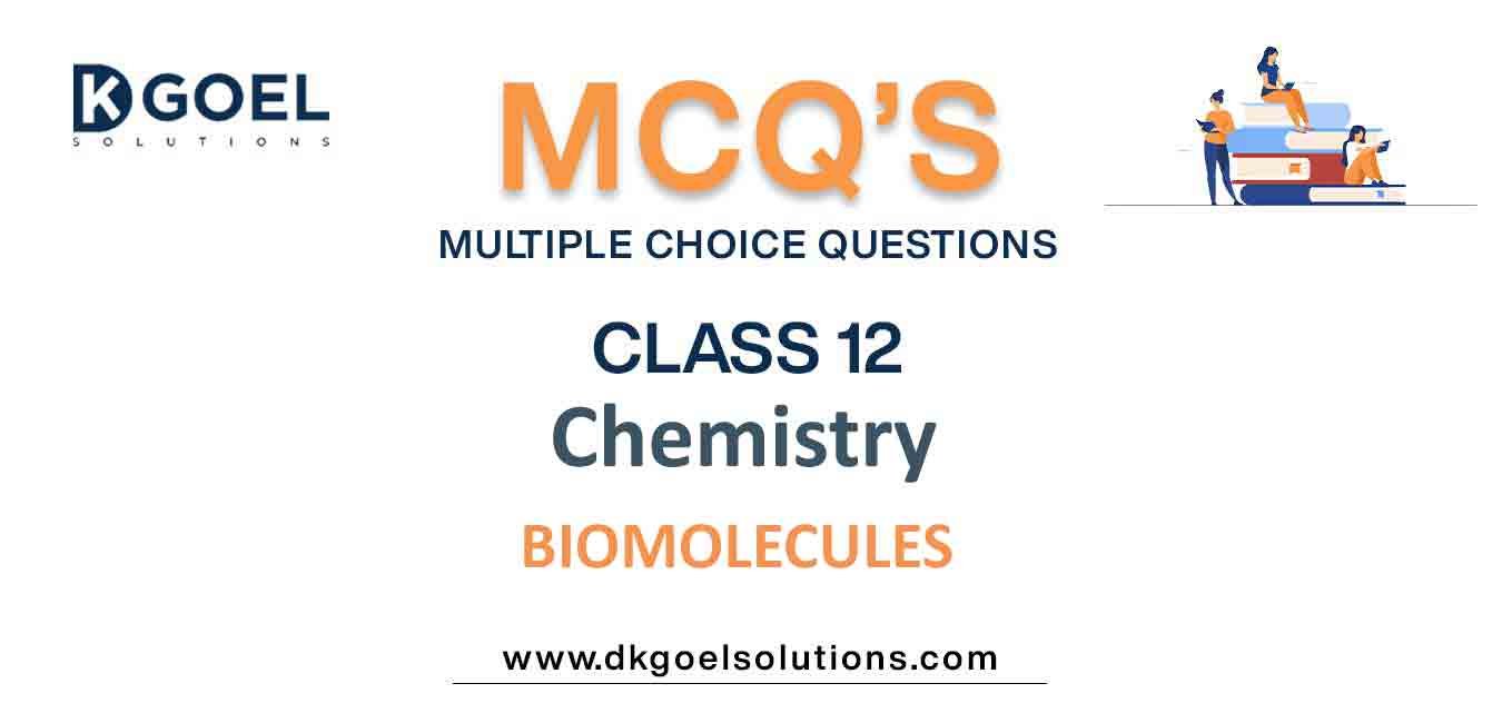 MCQ Questions Class 12 Chemistry Biomolecules with Answers