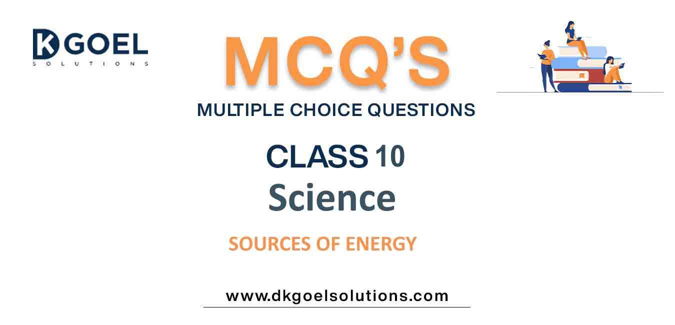 mcq-questions-class-10-science-sources-of-energy-with-answer