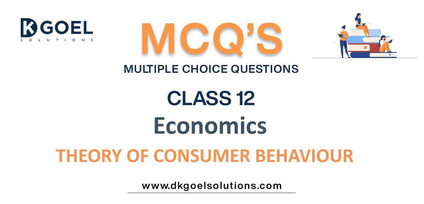 MCQ Questions Class 12 Economics Theory Of Consumer Behaviour