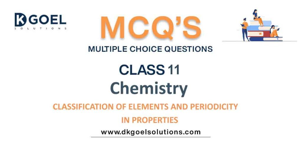 MCQs-for-Chemistry-Class-11-with-Answers-Chapter-3-Classification-of-Elements-and-Periodicity-in-Properties.jpg