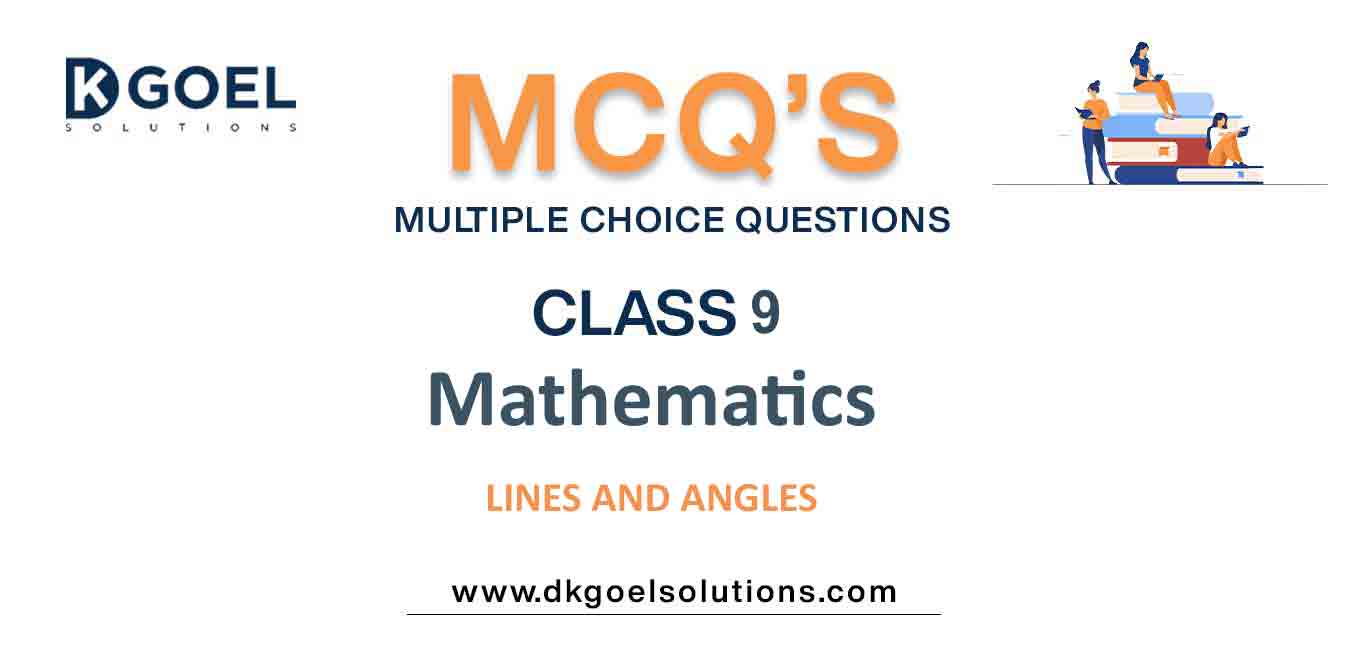 MCQs For Mathematics Class 9 With Answers Chapter 6 Lines And Angles