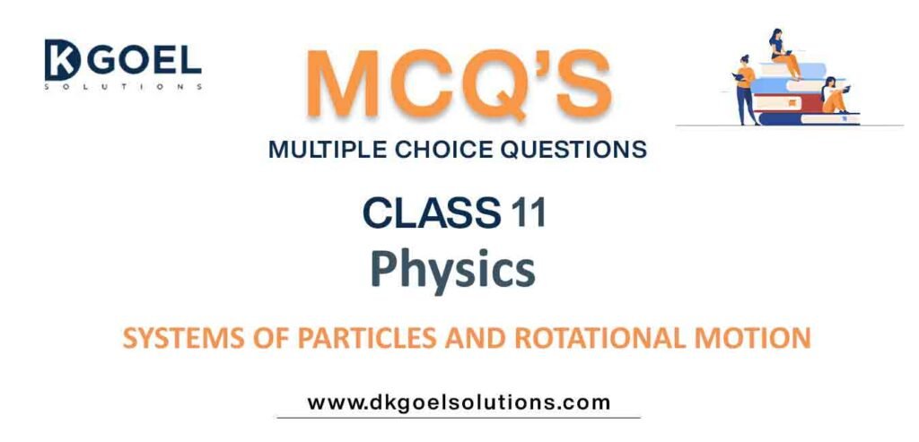 MCQs-for-Physics-Class-11-with-Answers-Chapter-7-Systems-of-Particles-and-Rotational-Motion.jpg