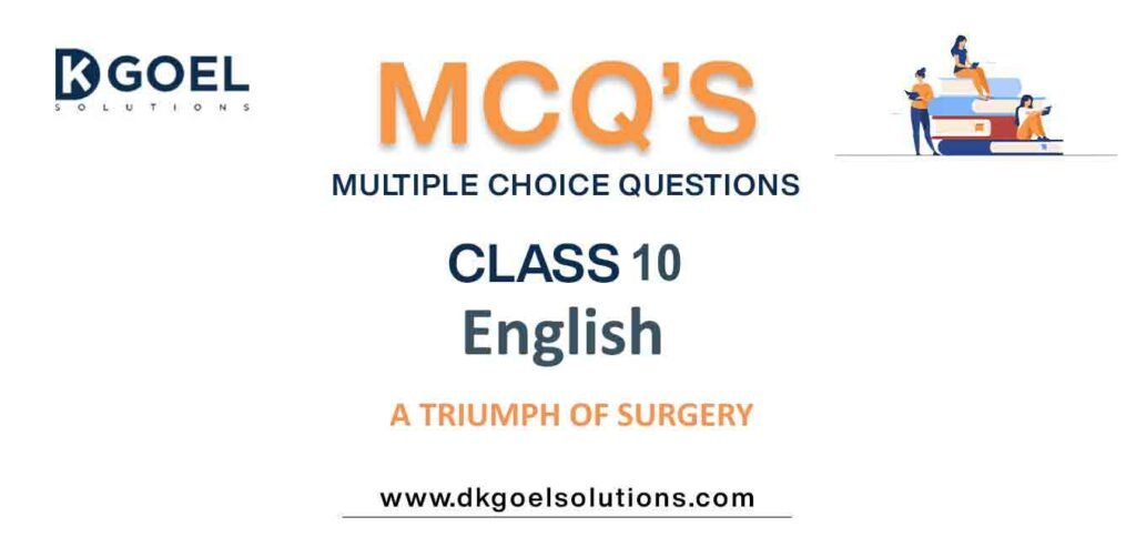 MCQs-for-English-Class-10-with-Answers-Chapter-1-A-Triumph-of-Surgery.jpg