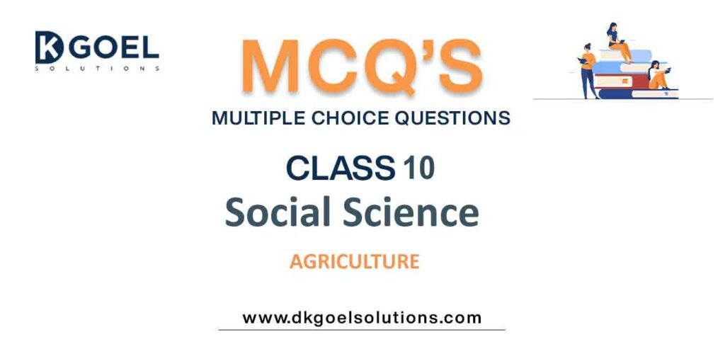 MCQs-for-Social-Science-Class-10-with-Answers-Chapter-4-Agriculture.jpg