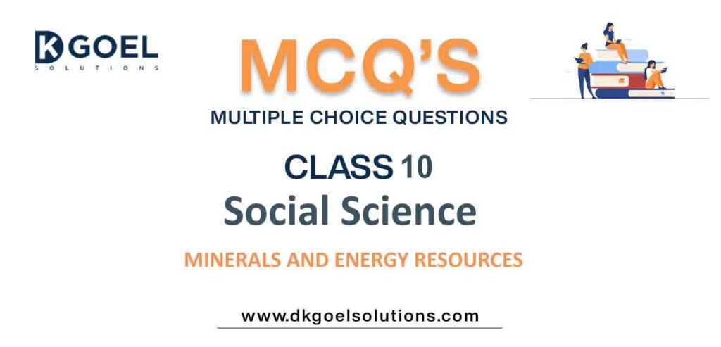 MCQs-for-Social-Science-Class-10-with-Answers-Chapter-5-Minerals-and-Energy-Resources.jpg