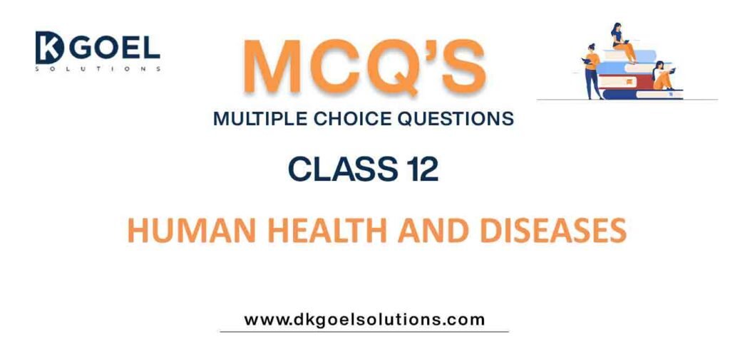 MCQs-for-Biology-Class-12-with-Answers-Chapter-8-Human-Health-and- Diseases.jpg