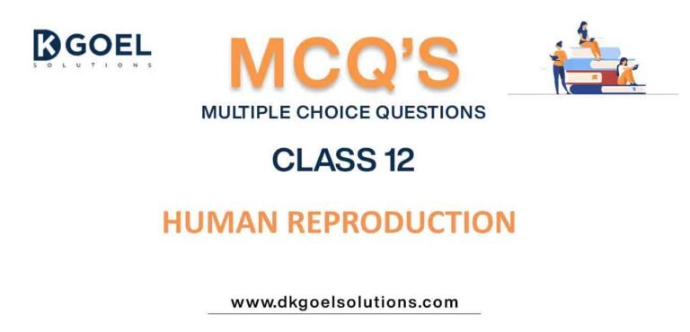 MCQ Questions Class 12 Biology Human Reproduction With Answers