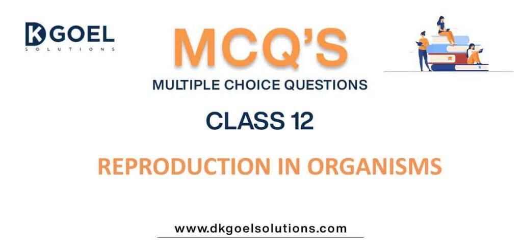 MCQs-for-Biology-Class-12-with-Answers-Chapter-1-Reproduction-in-Organisms.jpg