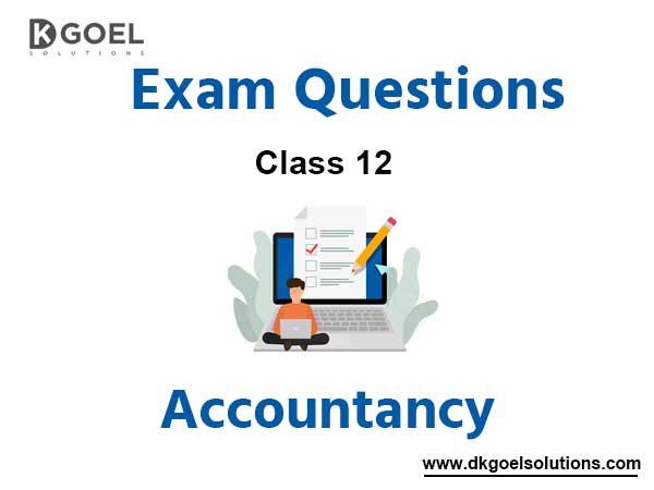 Accountancy Class 12 Exam Questions