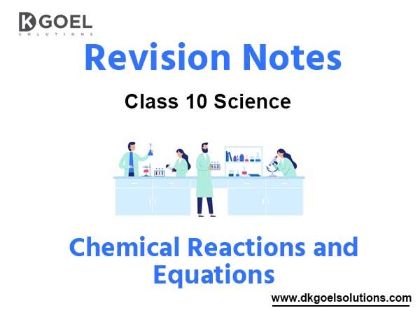Chapter 1 Chemical Reactions and Equations Class 10 Science Notes