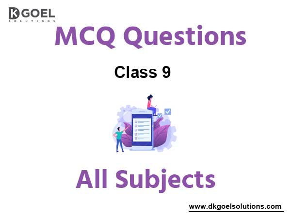 MCQ Questions for Class 9