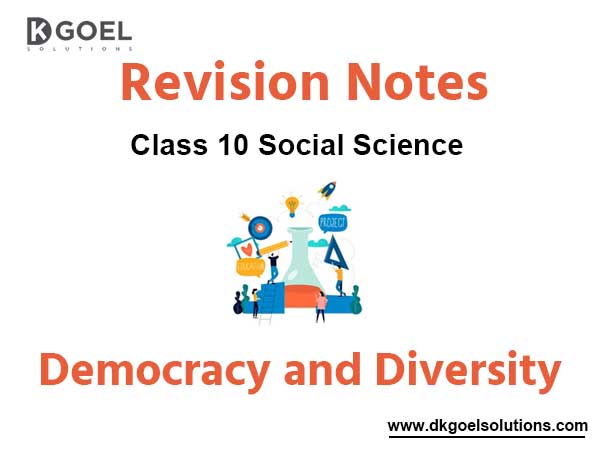 Chapter 3 Democracy and Diversity Class 10 Social Science Notes