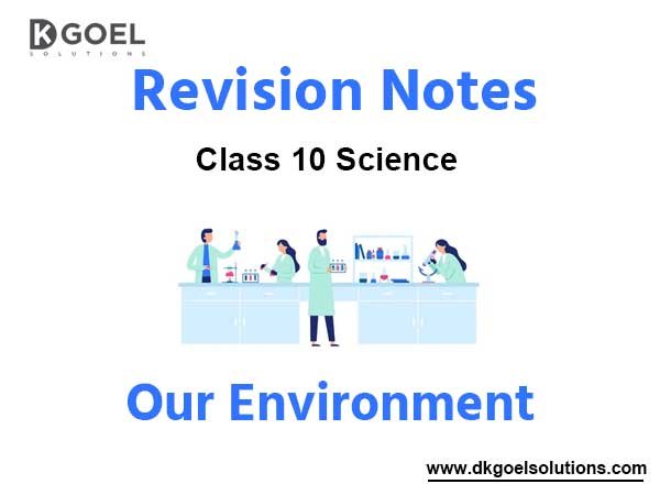 Chapter 15 Our Environment Class 10 Science Notes