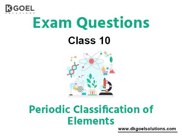 Exam Question for Class 10 Science Chapter 5 Periodic Classification of ..