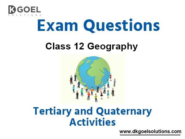 Exam Question for Class 12 Geography Chapter 7 Tertiary and Quaternary Activities