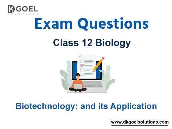 Exam Question for Class 12 Biology Chapter 12 Biotechnology and its Application
