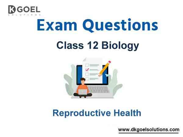 Exam Question for Class 12 Biology Chapter 4 Reproductive Health